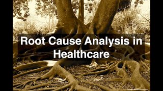 Root Cause Analysis in Healthcare [upl. by Anaihs]