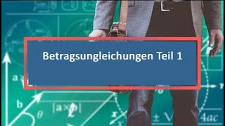 Betragsungleichungen Teil 1 [upl. by Sucram381]