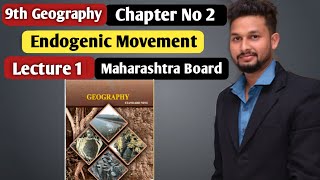 9th Geography  Chapter 2  Endogenic Movement  Lecture 1  Maharashtra Board [upl. by Garibald]