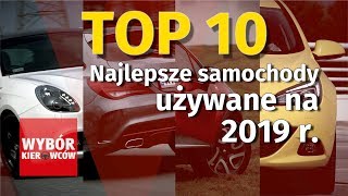 Top 10  Najlepsze samochody używane na 2019 rok [upl. by Adhern767]