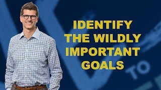 Identify The Wildly Important Goals [upl. by Sension]