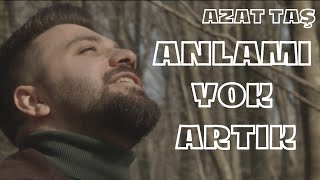 Azat TAŞ  Anlamı Yok Artık Official Video [upl. by Naujaj]