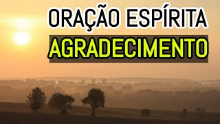 PRECE ESPÍRITA DE AGRADECIMENTO A DEUS [upl. by Aynekat]