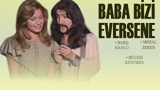 Baba Bizi Eversene Türk Filmi  FULL  BARIŞ MANÇO  MERAL ZEREN [upl. by Geiger]