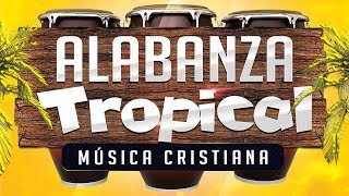 MUSICA CRISTIANA TROPICAL ALEGRE  ALABANZA [upl. by Ennovaj]