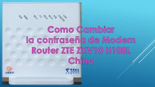 Como cambiar contraseña del Modem Router ZTE ZXV10 H108L Chino [upl. by Bergman]