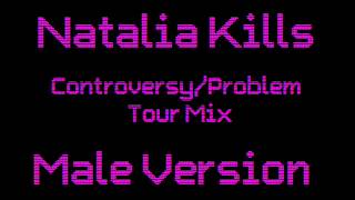 Natalia Kills  ControversyProblem Tour Mix Male Version [upl. by Rhona]