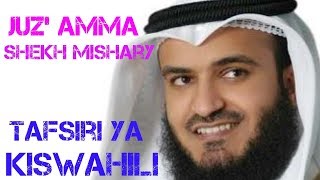 Juz Amma  Shekh Mishary Rashid Alafasy  Tafsiri Ya Kiswahili [upl. by Nimajneb]