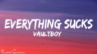 vaultboy  everything sucks Lyrics [upl. by Nelubez683]