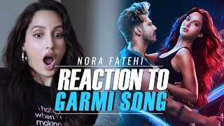 Nora Fatehi  Reaction To Garmi Song  Street Dancer 3D [upl. by Lisabeth915]