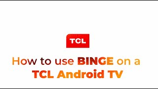 How to use BINGE on a TCL Android TV [upl. by Jehoash412]