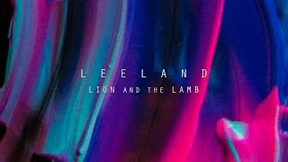 Lion and The Lamb Official Lyric Video  Leeland  Invisible [upl. by Na828]