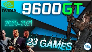 NVIDIA 9600 GT in 23 GAMES  Test 20212024 [upl. by Atniuq]