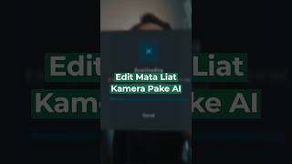 AI Edit Mata Liat Kamera Canggih [upl. by Arleta]