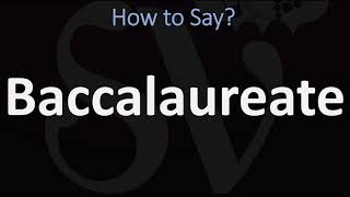 How to Pronounce Baccalaureate CORRECTLY [upl. by Nosnehpets]