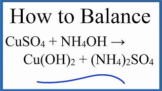 How to Balance CuSO4  NH4OH  CuOH2  NH42SO4 Copper II Sulfate plus Ammonium Hydroxide [upl. by Stanwin]