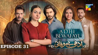 Adhi Bewafayi  Episode 31  2nd March 25  Alishba Khan Ahmed Taha Ghani amp Shahbaz Shigri  HUM TV [upl. by Astrid532]