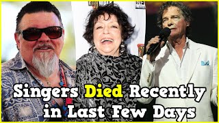 21 Singers Who Died Recently in Last Few Days 2024 [upl. by Aratak470]