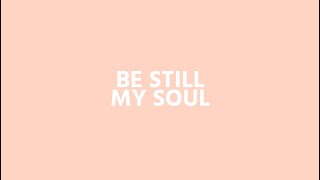 Be Still My Soul Lyric Video  Emu Music [upl. by Gem]