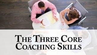 The Three Core Coaching Skills [upl. by Cahan]