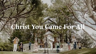 Christ You Came For All  Easter At Saddleback 2021 [upl. by Isbel]