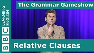 Relative Clauses The Grammar Gameshow Episode 11 [upl. by Ed]