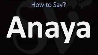 How to Pronounce Anaya CORRECTLY [upl. by Egedan]