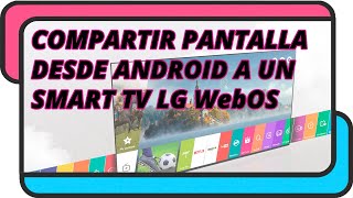 Compartir pantalla desde un smartphone Android a una Smart TV LG WebOS [upl. by Hickie]