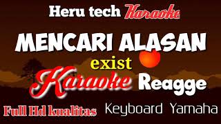 MENCARI ALASAN Exist karaoke Reggae [upl. by Ardnasac]