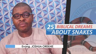 25 BIBLICAL MEANING OF DREAMS ABOUT SNAKES  Evangelist Joshua Orekhie [upl. by Andreana]