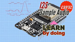 How to sample Audio on ESP32 with I2S  Tutorial [upl. by Evadne]