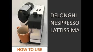 How to use Delonghi Nespresso Lattissima coffee machine [upl. by Eekcaj]