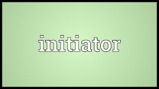 Initiator Meaning [upl. by Wey]