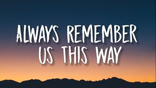 Lady Gaga  Always Remember Us This Way Lyrics [upl. by Merce934]