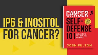 IP6 amp Inositol Against Cancer The Evidence [upl. by Elvis367]