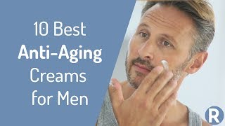 10 Best AntiAging Creams for Men  AntiAging Tips  Reduce Fine Lines Wrinkles Dark Spots [upl. by Ibur]