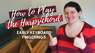 How to Play the Harpsichord Early Keyboard Fingerings [upl. by Annoyt]