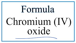 How to Write the Formula for Chromium IV oxide [upl. by Ushijima785]