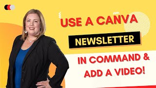 Use A Canva Newsletter in Command amp Add A Video [upl. by Almeida910]