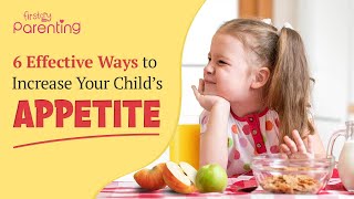 6 Effective Ways to Increase Your Childs Appetite [upl. by Aksoyn]