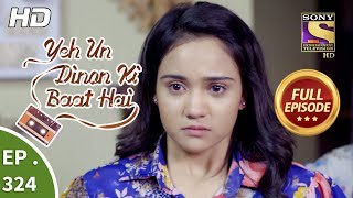 Yeh Un Dinon Ki Baat Hai  Ep 324  Full Episode  18th December 2018 [upl. by Esmerolda]