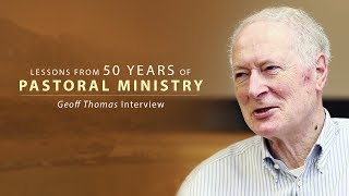 Lessons from 50 Years of Pastoral Ministry  Geoff Thomas Interview [upl. by Gundry]