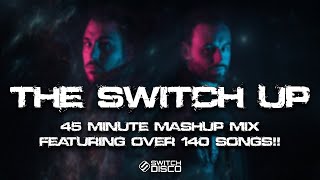 SWITCH DISCO  THE SWITCH UP OVER 140 SONGS IN 45 MINUTES [upl. by Nyloc926]