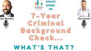 7 Year Criminal Background Checks Whats That  Background Screening Tips and Tech  Episode 13 [upl. by Hollister]