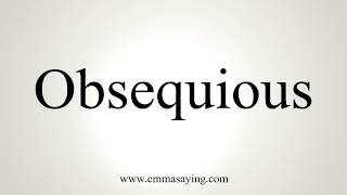 How To Pronounce Obsequious [upl. by Iey668]