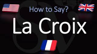 How to Pronounce La Croix CORRECTLY French amp English Pronunciation [upl. by Ostler]