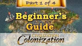 Civilization IV Colonization  BEGINNERS GUIDE  Part 1  Landing in the New World [upl. by Nedlog230]