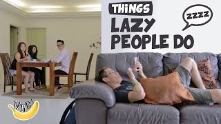 Things Lazy People Do [upl. by Asher]