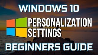 How to Personalize Windows 10 Beginners Guide [upl. by Golanka]