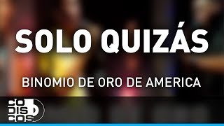 Solo Quizás Binomio De Oro De América  Audio [upl. by Ysus]